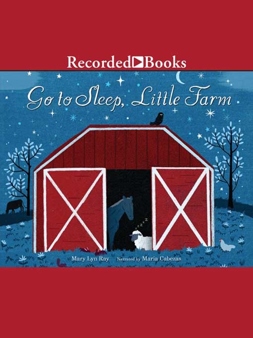 Title details for Go to Sleep, Little Farm by Mary Lyn Ray - Available